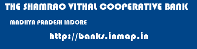 THE SHAMRAO VITHAL COOPERATIVE BANK  MADHYA PRADESH INDORE    banks information 